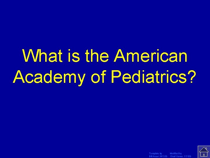 What is the American Academy of Pediatrics? Template by Modified by Bill Arcuri, WCSD