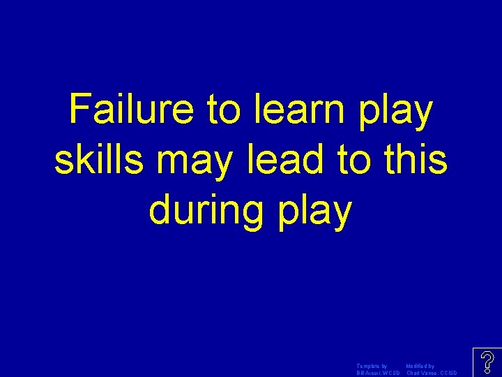 Failure to learn play skills may lead to this during play Template by Modified
