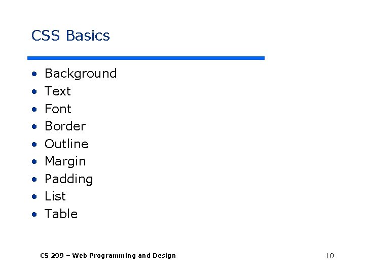 CSS Basics • • • Background Text Font Border Outline Margin Padding List Table