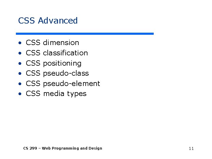 CSS Advanced • • • CSS CSS CSS dimension classification positioning pseudo-class pseudo-element media