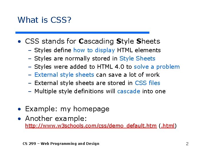 What is CSS? • CSS stands for Cascading Style Sheets – – – Styles