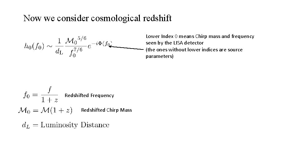 Now we consider cosmological redshift Lower Index 0 means Chirp mass and frequency seen