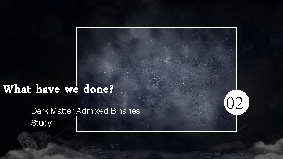 What have we done? Dark Matter Admixed Binaries Study 02 