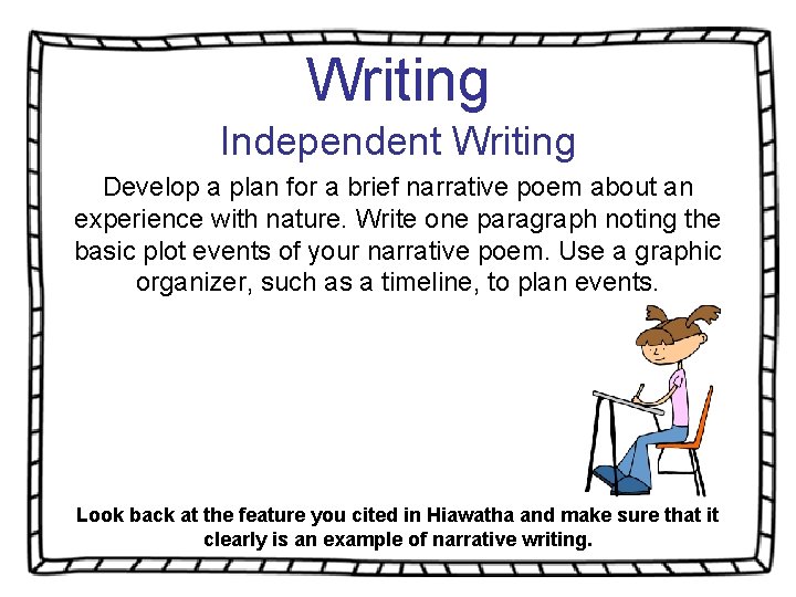 Writing Independent Writing Develop a plan for a brief narrative poem about an experience