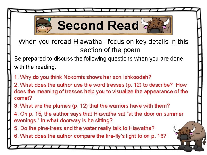 Second Read When you reread Hiawatha , focus on key details in this section