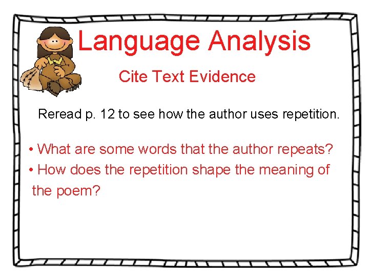 Language Analysis Cite Text Evidence Reread p. 12 to see how the author uses