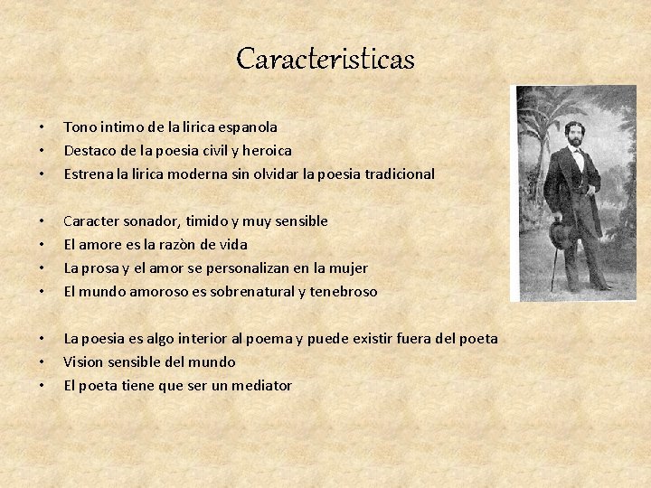Caracteristicas • • • Tono intimo de la lirica espanola Destaco de la poesia