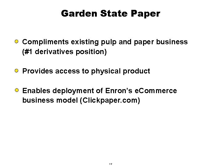 Garden State Paper Compliments existing pulp and paper business (#1 derivatives position) Provides access