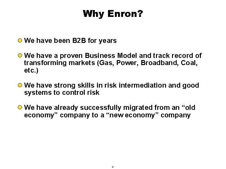 Why Enron? We have been B 2 B for years We have a proven