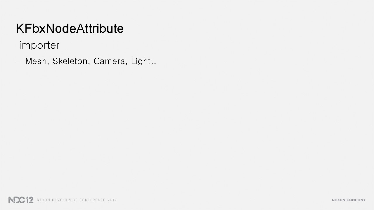 KFbx. Node. Attribute importer - Mesh, Skeleton, Camera, Light. . 