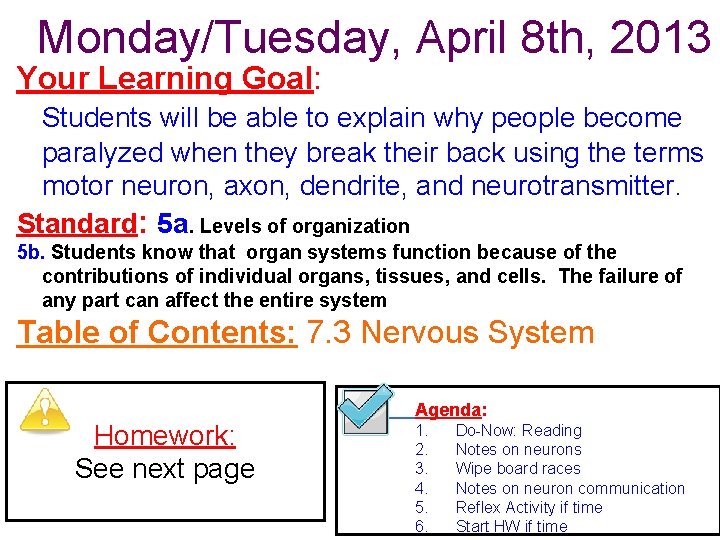 Monday/Tuesday, April 8 th, 2013 Your Learning Goal: Students will be able to explain