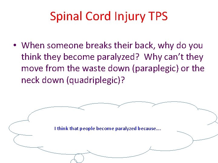 Spinal Cord Injury TPS • When someone breaks their back, why do you think