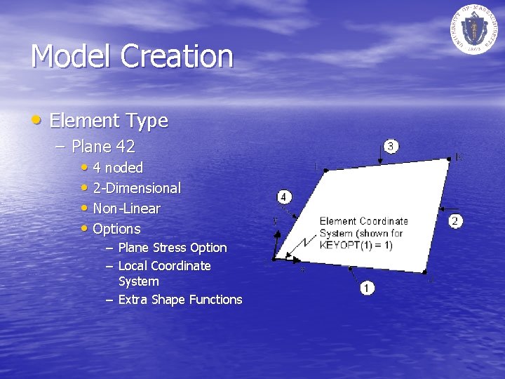 Model Creation • Element Type – Plane 42 • 4 noded • 2 -Dimensional