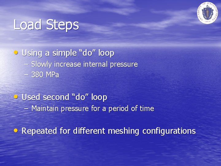 Load Steps • Using a simple “do” loop – Slowly increase internal pressure –