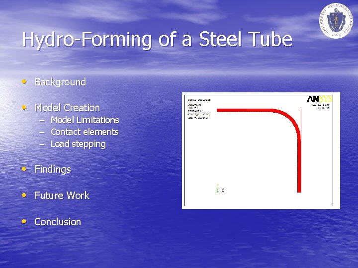 Hydro-Forming of a Steel Tube • Background • Model Creation – – – Model