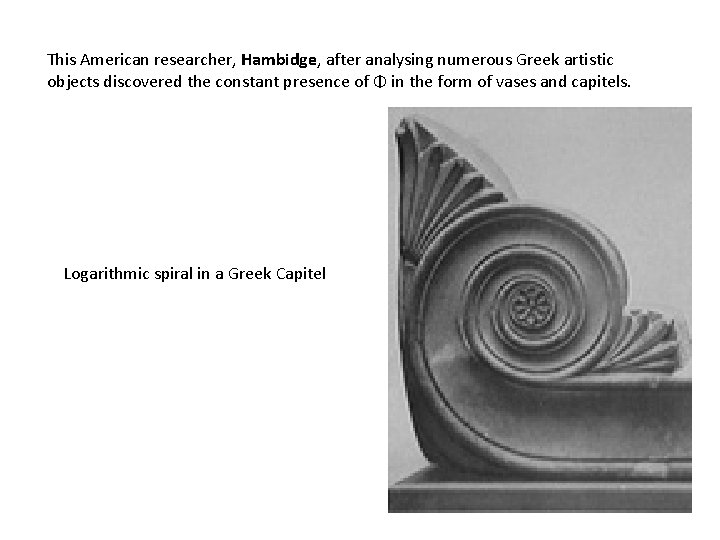 This American researcher, Hambidge, after analysing numerous Greek artistic objects discovered the constant presence This American researcher, Hambidge, after analysing numerous Greek artistic objects discovered the constant presence