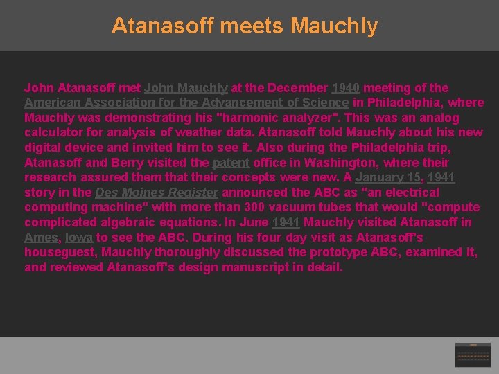 Atanasoff meets Mauchly John Atanasoff met John Mauchly at the December 1940 meeting of
