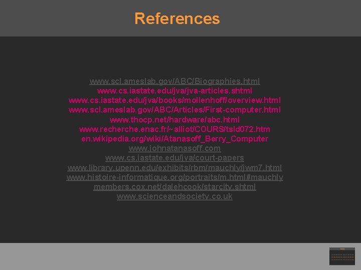 References www. scl. ameslab. gov/ABC/Biographies. html www. cs. iastate. edu/jva-articles. shtml www. cs. iastate.