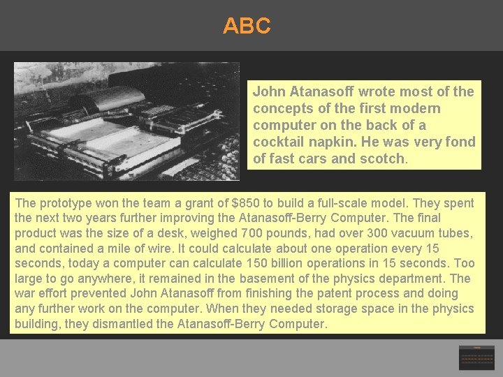 ABC John Atanasoff wrote most of the concepts of the first modern computer on