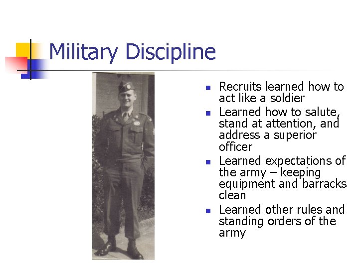 Military Discipline n n Recruits learned how to act like a soldier Learned how Military Discipline n n Recruits learned how to act like a soldier Learned how