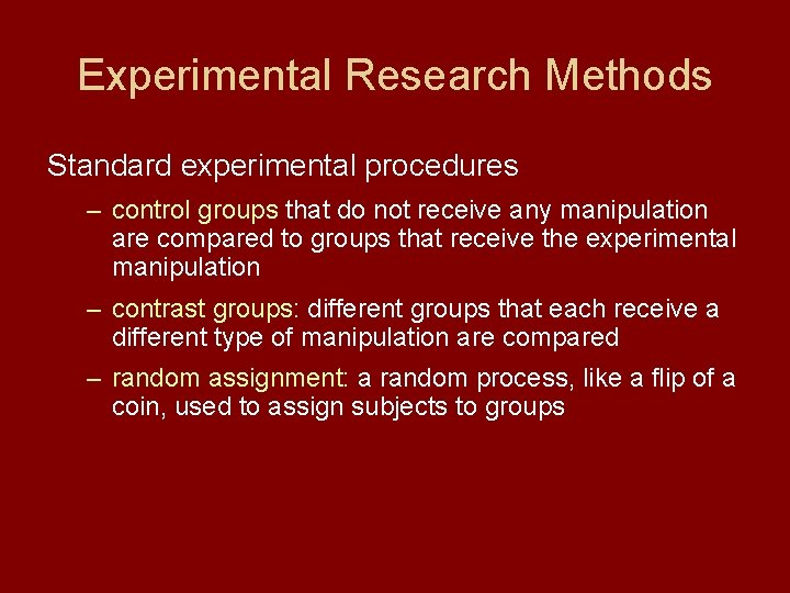 Experimental Research Methods Standard experimental procedures – control groups that do not receive any