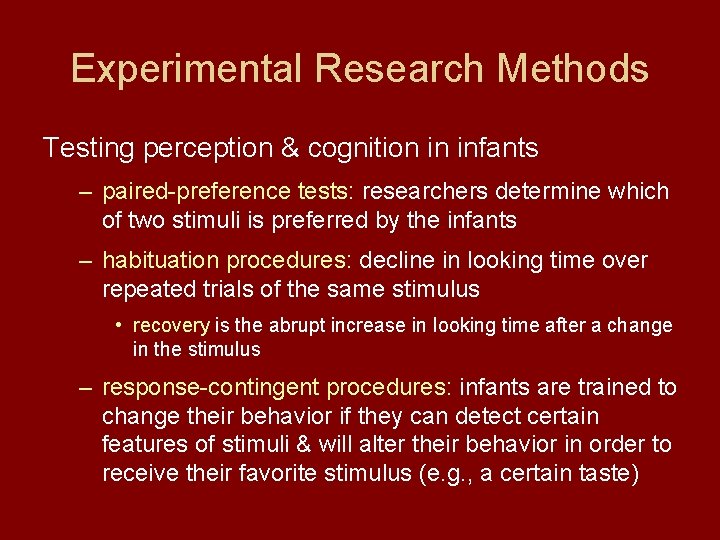 Experimental Research Methods Testing perception & cognition in infants – paired-preference tests: researchers determine