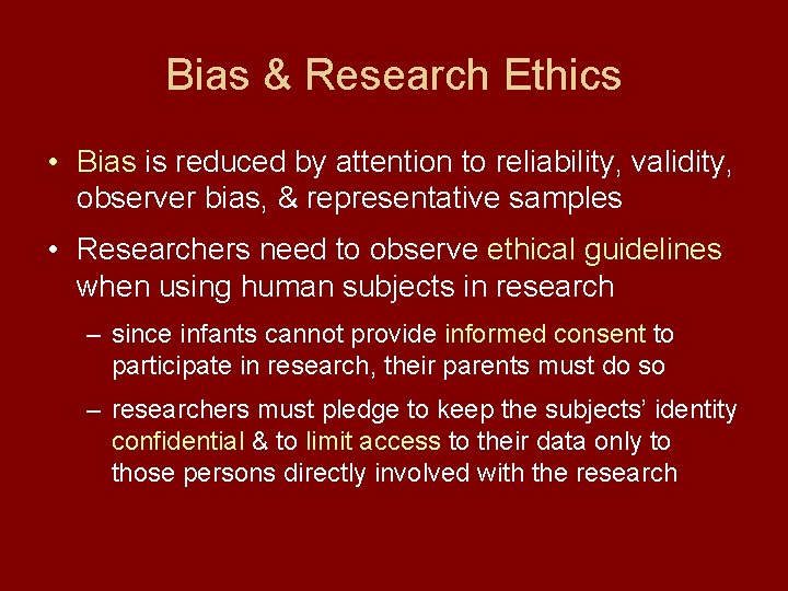 Bias & Research Ethics • Bias is reduced by attention to reliability, validity, observer