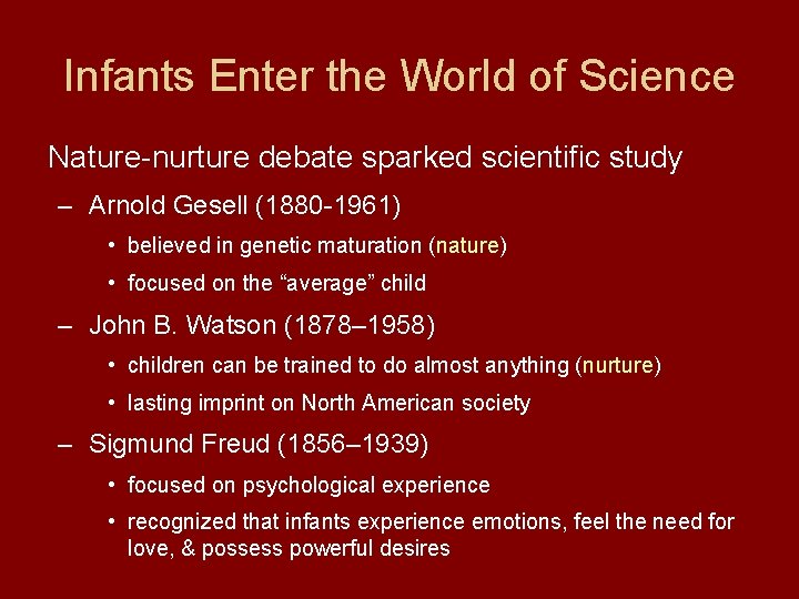 Infants Enter the World of Science Nature-nurture debate sparked scientific study – Arnold Gesell