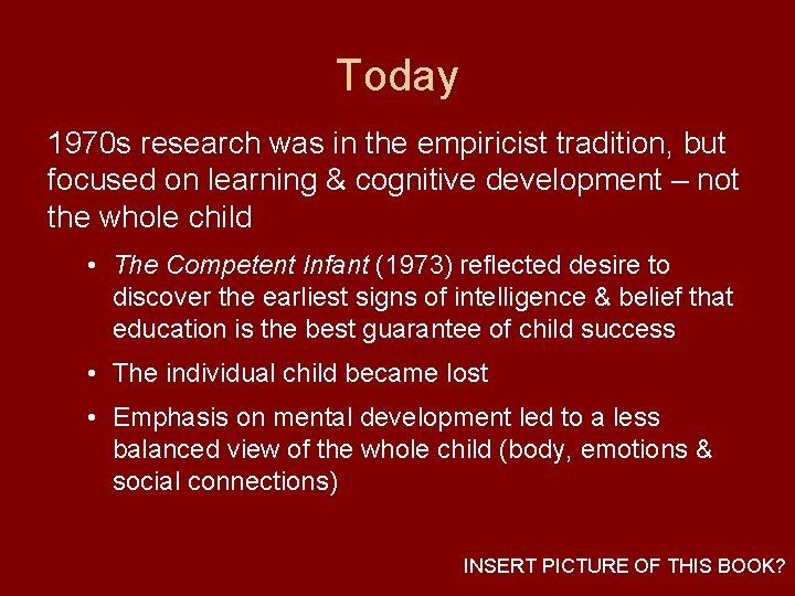 Today 1970 s research was in the empiricist tradition, but focused on learning &