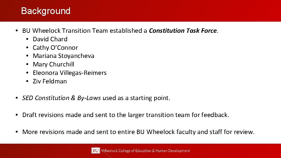 Background • BU Wheelock Transition Team established a Constitution Task Force. • David Chard