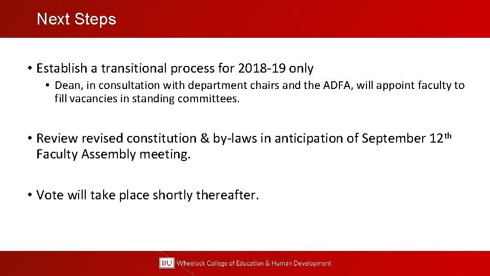 Next Steps • Establish a transitional process for 2018 -19 only • Dean, in