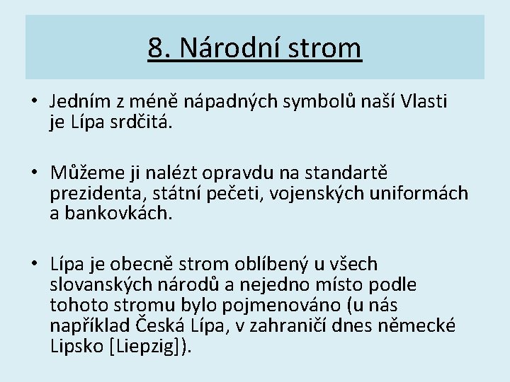 8. Národní strom • Jedním z méně nápadných symbolů naší Vlasti je Lípa srdčitá.