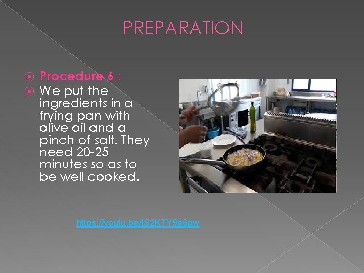PREPARATION ⦿ ⦿ Procedure 6 : We put the ingredients in a frying pan