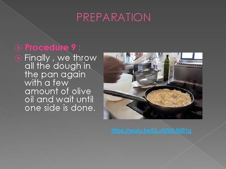 PREPARATION ⦿ ⦿ Procedure 9 : Finally , we throw all the dough in