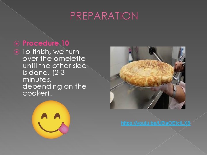 PREPARATION ⦿ ⦿ Procedure 10 To finish, we turn over the omelette until the