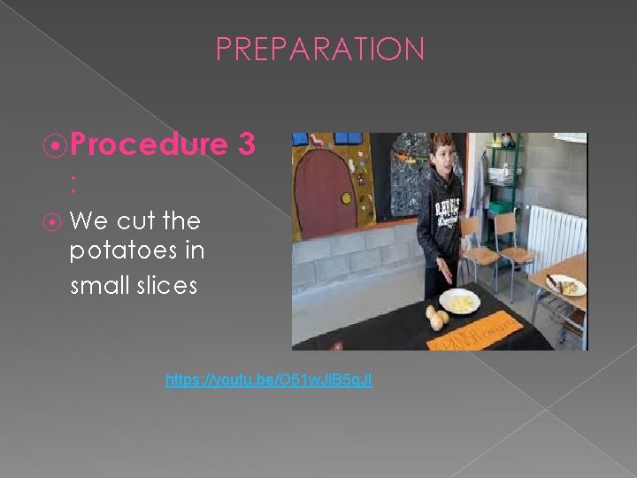 PREPARATION ⦿ Procedure 3 : ⦿ We cut the potatoes in small slices https: