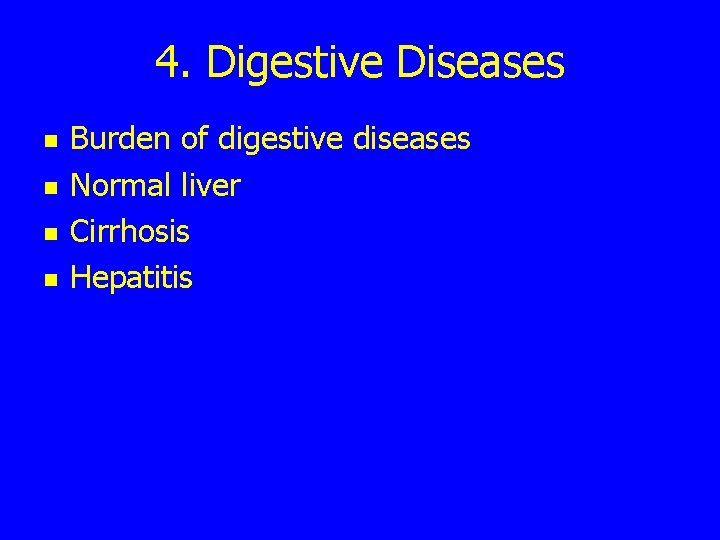 4. Digestive Diseases n n Burden of digestive diseases Normal liver Cirrhosis Hepatitis 