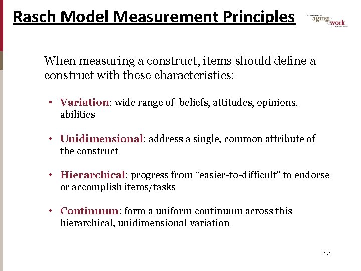 Rasch Model Measurement Principles When measuring a construct, items should define a construct with