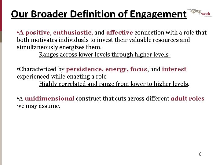 Our Broader Definition of Engagement • A positive, enthusiastic, and affective connection with a