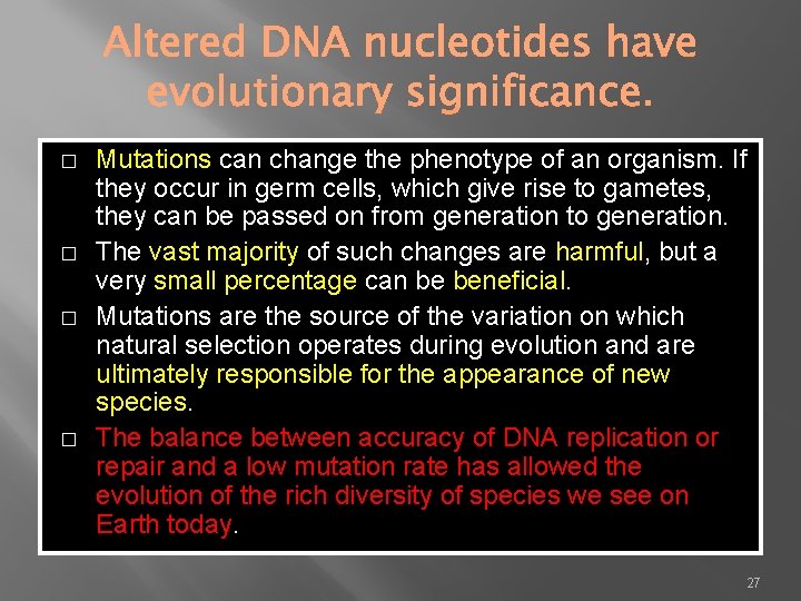 � � Mutations can change the phenotype of an organism. If they occur in