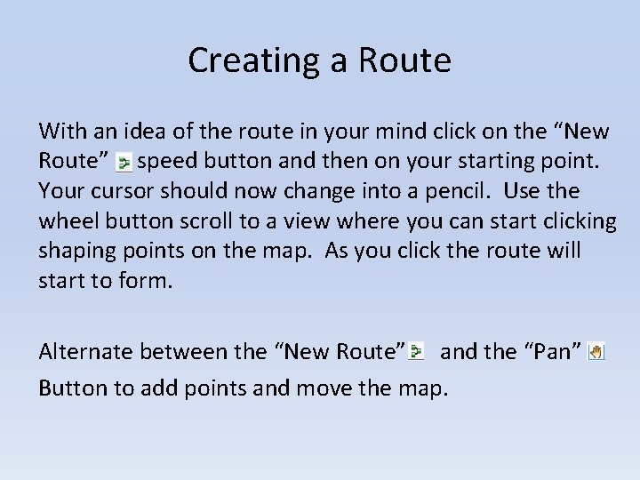 Creating a Route With an idea of the route in your mind click on