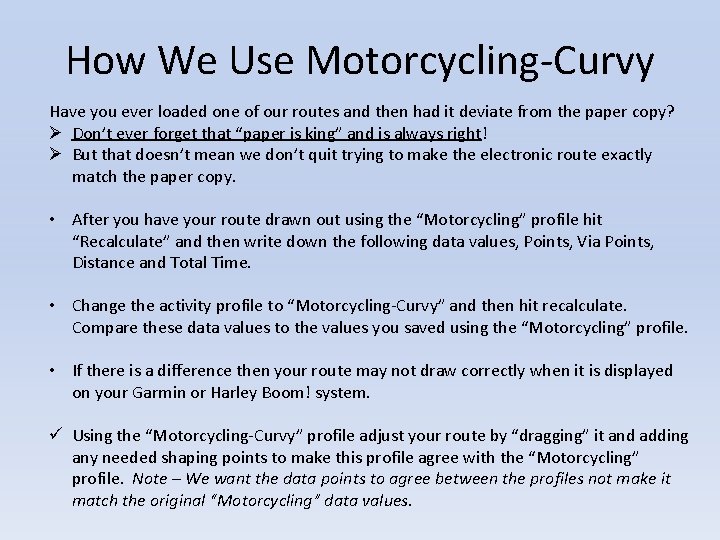 How We Use Motorcycling-Curvy Have you ever loaded one of our routes and then