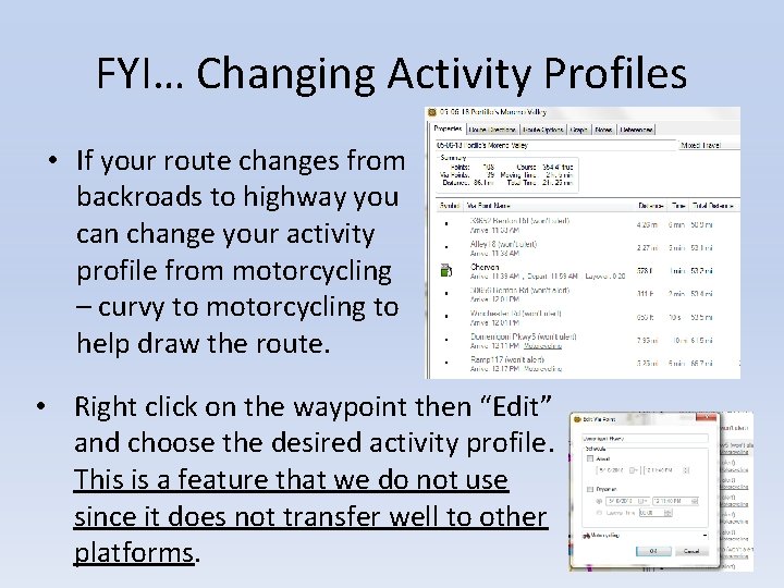 FYI… Changing Activity Profiles • If your route changes from backroads to highway you