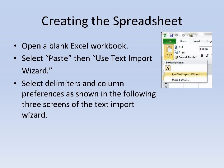 Creating the Spreadsheet • Open a blank Excel workbook. • Select “Paste” then “Use