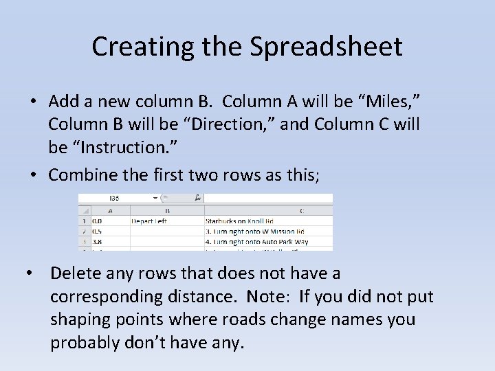 Creating the Spreadsheet • Add a new column B. Column A will be “Miles,