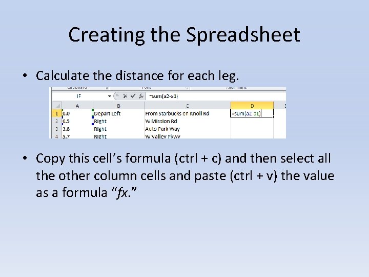 Creating the Spreadsheet • Calculate the distance for each leg. • Copy this cell’s