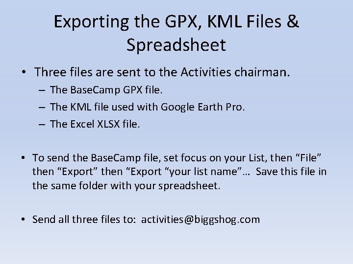 Exporting the GPX, KML Files & Spreadsheet • Three files are sent to the