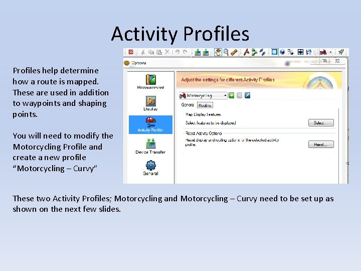 Activity Profiles help determine how a route is mapped. These are used in addition