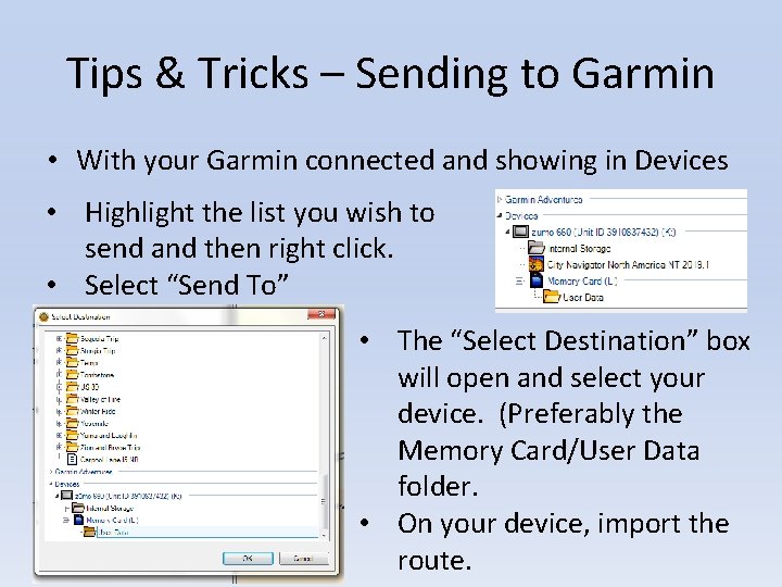Tips & Tricks – Sending to Garmin • With your Garmin connected and showing