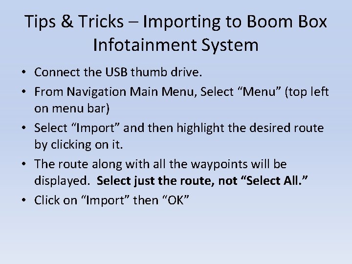 Tips & Tricks – Importing to Boom Box Infotainment System • Connect the USB